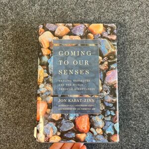 Coming to Our Senses Jon Kabat-Zinn Mindfulness Hardcover Book Hyperion 2005